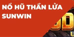 Nổ Hũ Thần Lửa Sunwin - Chinh Phục Lửa Thần Trúng Hàng Tỷ 3 Nổ Hũ Thần Lửa Sunwin - Chinh Phục Lửa Thần Trúng Hàng Tỷ