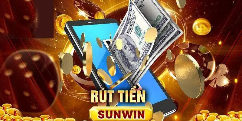 Rút Tiền Sunwin Rất Dễ Dàng, Nhanh Chóng Và An Toàn 1 Rút Tiền Sunwin Rất Dễ Dàng, Nhanh Chóng Và An Toàn